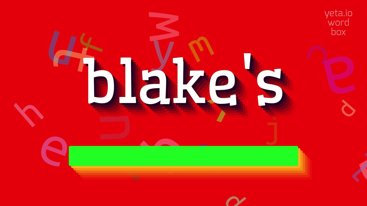 How to say "blake's"! (High Quality Voices)