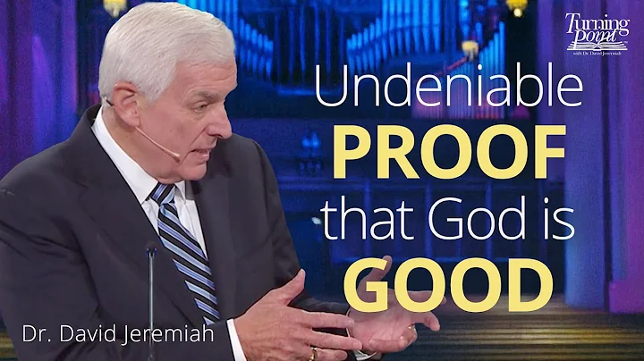 Knowing a Good God | Dr. David Jeremiah