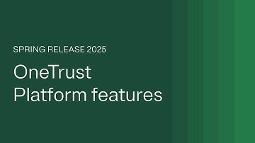 Feature overview for OneTrust Platform features in the OneTrust Spring Release 2025