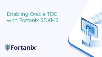 Enabling Oracle TDE with Fortanix SDKMS