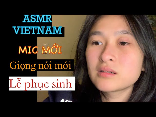 ASMR VIETNAM Giọng mới, mic mới, tâm sự với bạn
