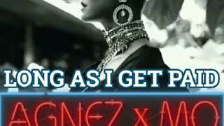 AGNEZ MO - Long As I Get Paid (Clean Version)