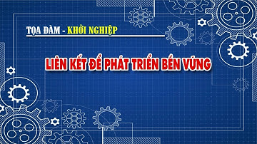 🔴 Tọa đàm - Khởi nghiệp: Liên kết để phát triển bền vững | ĐNNRTV