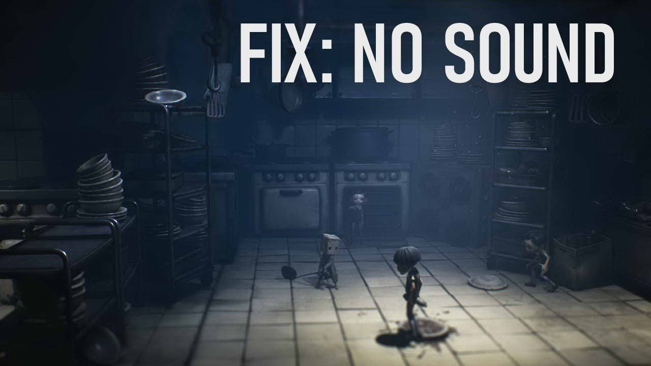 Little Nightmares II errors on Windows 10   Fix Solutions No Sound