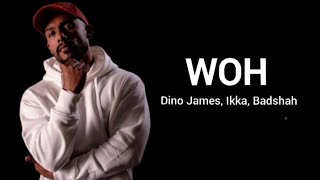 WOH (Lyrics) | Ikka × Dino James × Badshah