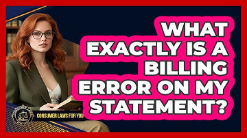 What Exactly Is A Billing Error On My Statement? - Consumer Laws For You