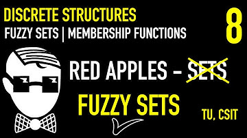 Fuzzy Sets & Operations, Membership functions | Lecture 8 | Discrete Structures | CSIT, TU