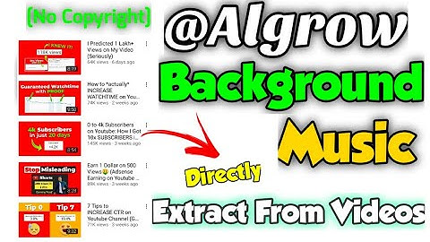 @Algrow ka Background Music🔥 Extract Directly From YouTube Videos