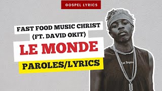 Fast Food Music Christ (ft. David Okit) - Le Monde (Paroles)
