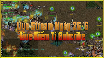 LiveStream Trưa Ngày 26/06 Nghỉ Trưa Giải Trí Bằng Cách Chơi Game Võ Lâm 1 CTC Đồ Xanh Còn Gì Bằng