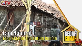 Lagi Ngobrol Dengan Pak Ahim, John Kejatuhan Genting Rumah | Bedah Rumah | Eps 611 | (1/5)