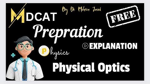 Physical Optics || Physics free practice test explanation || MDCAT KMUCAT preparation