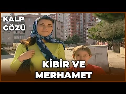 Kalp Gözü - Kibir ve Merhamet