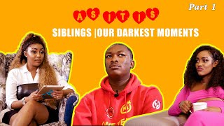 AS IT IS [part one|SIBLINGS |OUR DARKEST MOMENTS]