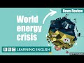 World energy crisis - BBC News Review