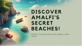 Discover Amalfi Secret Beaches!
