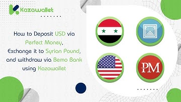 Deposit USD via Perfect Money, Exchange it to SYP, and withdraw via Bemo Bank using Kazawallet