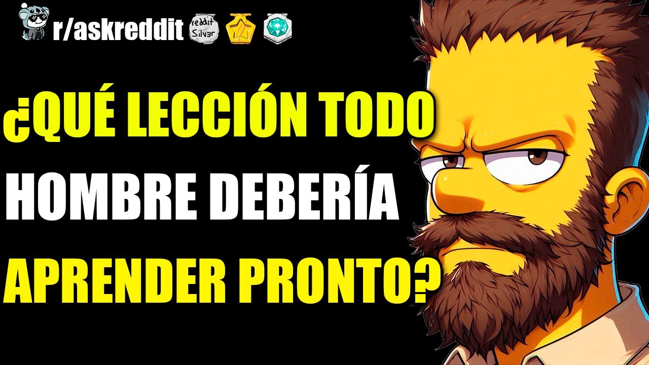 HOMBRES DE 30 AÑOS, ¿QUÉ LECCIÓN TODO HOMBRE DEBERÍA APRENDER PRONTO? 🤔 - PREGUNTAS DE REDDIT.