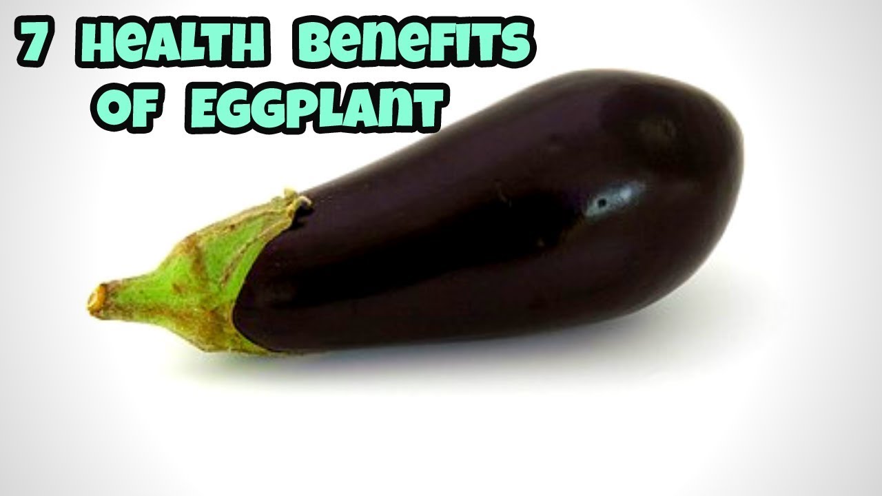 7 Health Benefits of Eggplant Eggplant Health Benefits Health