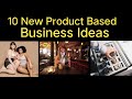 10 Product Based Business Ideas