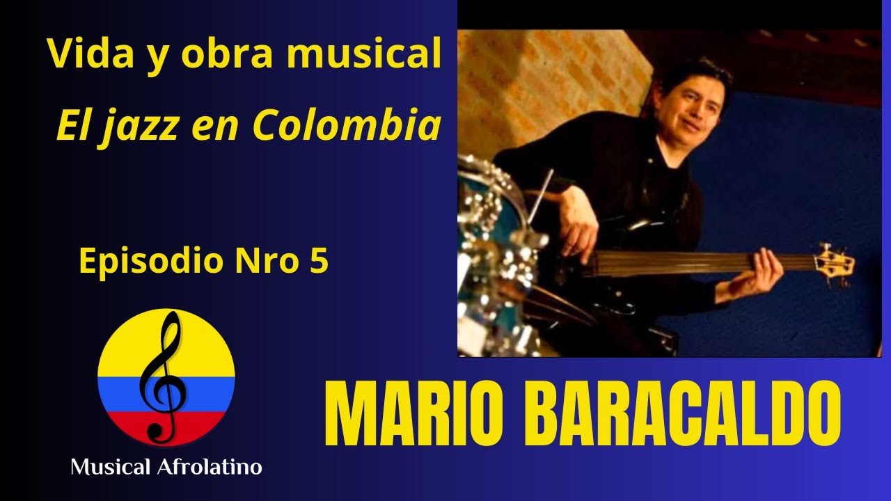 Mario Baracaldo, vida y obra musical, el jazz en Colombia, V parte, Bogotá, 2025