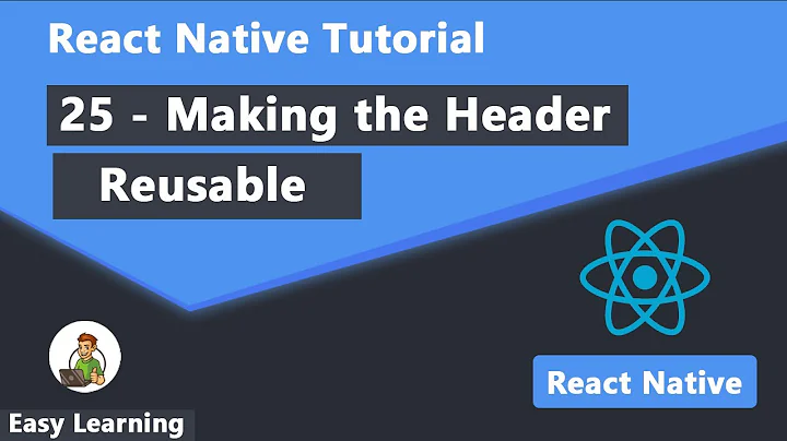 25 - Making the Header Reusable in React Native