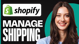How To Manage Shipping On Shopify | Set Up Shipping Rates (Guide 2026)