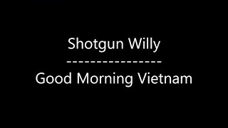Shotgun Willy  Good Morning Vietnam s