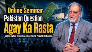 Online Seminar | Pakistan Question - Agay Ka Rasta | Orya Maqbool Jan Speech