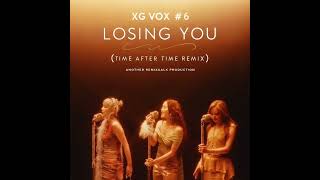 XG VOX #6 - Losing You (Time After Time Remix)