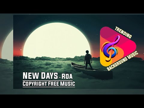 Видео: TRENDING BACKGROUND MUSIC #14 II New Days by Roa  (NoCopyrightMusic)