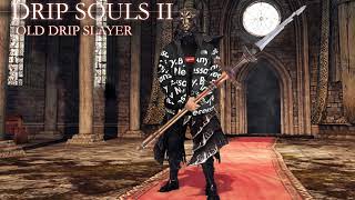 Drip Souls 2: Old Drip Slayer