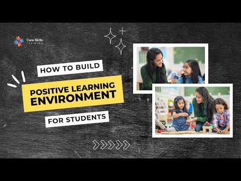 How to Build a Positive Learning Environment for Students | Care Skills Training