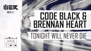 Code Black & Brennan Heart - Tonight Will Never Die
