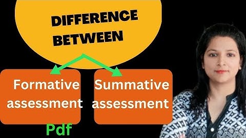 योगात्मक मूल्यांकन और रचनात्मक मूल्यांकन के बीच अंतर