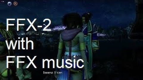 [Mod In Progress] Final Fantasy X-2 with X music Part 2