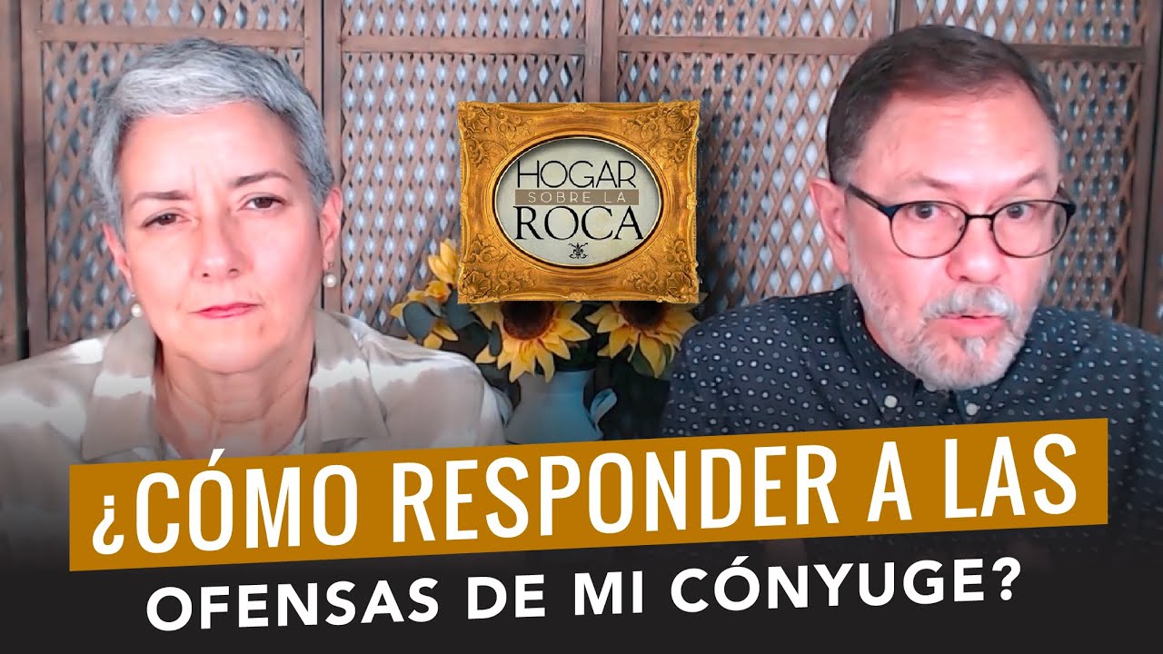 ¿Cómo responder a las OFENSAS de mi CÓNYUGE? | Hogar sobre la Roca