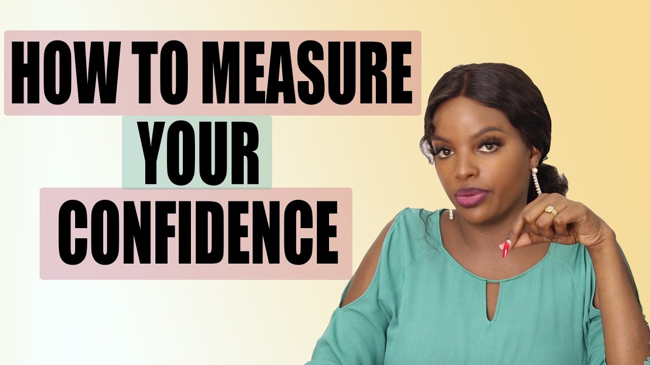 HOW TO BUILD AND MEASURE YOUR CONFIDENCE || MUTHONI MUKIRI