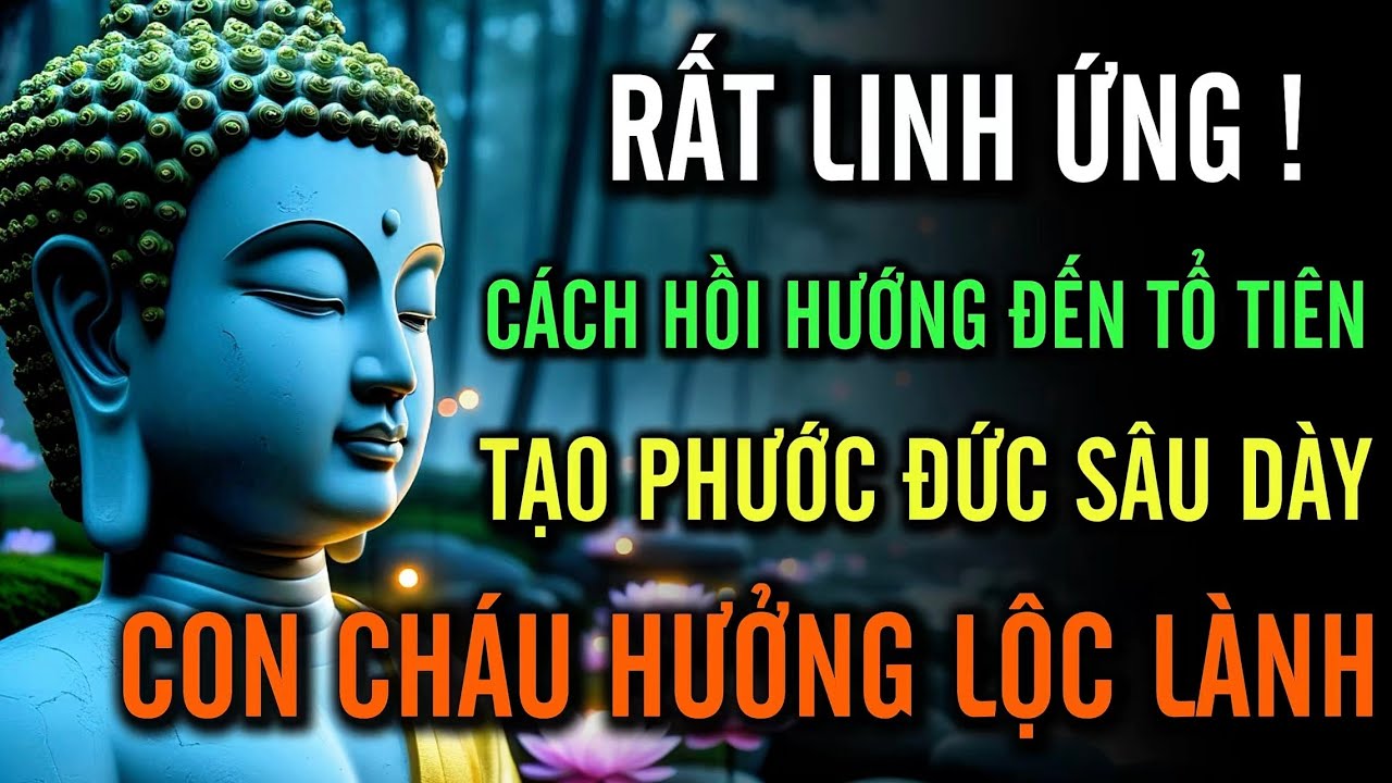 Phật Tử Tu Tại Gia: Hồi Hướng Công Đức Cho Tổ Tiên, Gia Đạo Bình An, Phước Đức Bền Lâu