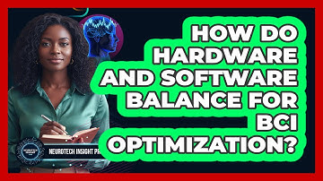 How Do Hardware And Software Balance For BCI Optimization? - Neurotech Insight Pro