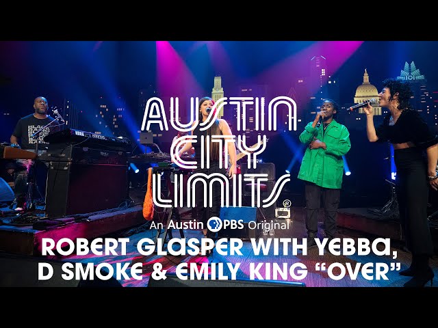 Robert Glasper with Yebba, D Smoke and Emily King on Austin City Limits Over class=