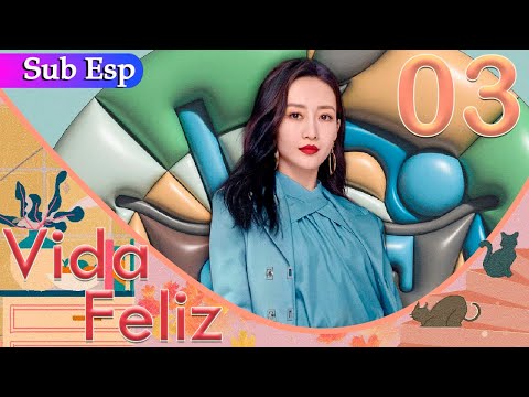 【Sub Español】 Vida Feliz EP 03 | Happy Life | 小满生活