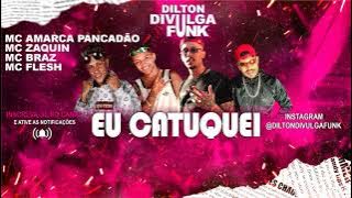 EU CATUQUEI - BREGA FUNK (DILTON DIVULGA FUNK)