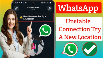 How To Fix Unstable connection. Try a new location WhatsApp Calls Problem
