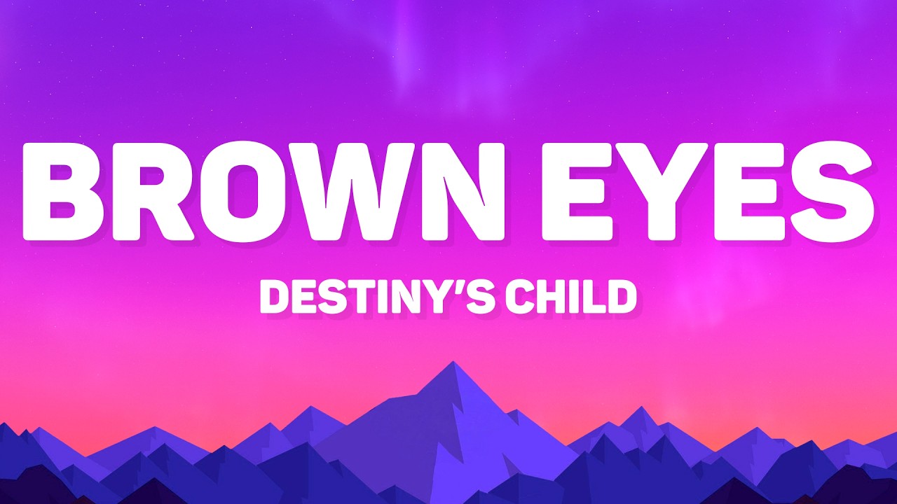 Destiny's Child - Brown Eyes (Lyrics)
