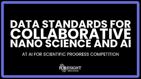 Data Standards for Collaborative Nano Science And AI - Foresight Institute