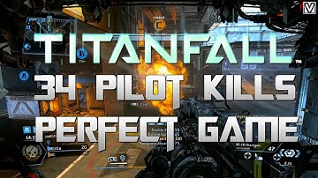 34 PILOT KILLS! PERFECT FLAWLESS GAME - TITANFALL Gameplay (Titan Fall Game play 1080p HD)
