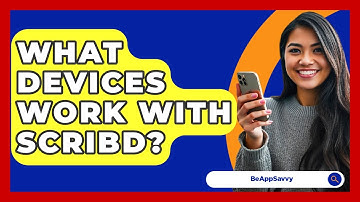 What Devices Work With Scribd? - Be App Savvy