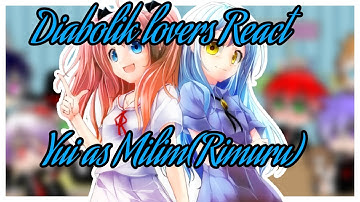 Diabolik lovers React To Yui as Milim Nava (PART 2/2)