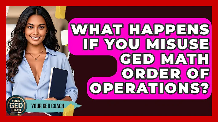 What Happens If You Misuse GED Math Order Of Operations? - Your GED Coach